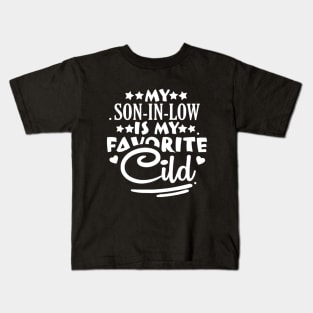 My son-in-law is my favorite child for mother-in-law Kids T-Shirt